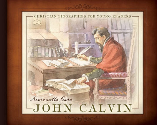 John Calvin - Christian Biographies for Young Readers