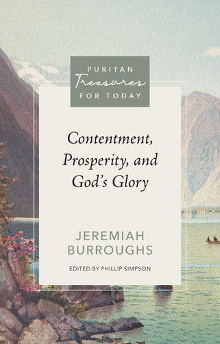 Contentment, Prosperity, and God's Glory (Puritan Treasures for Today)