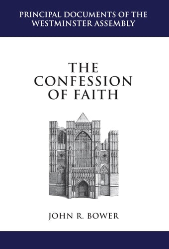The Confession of Faith: A Critical Text and Introduction (Principal Documents of the Westminster Assembly)