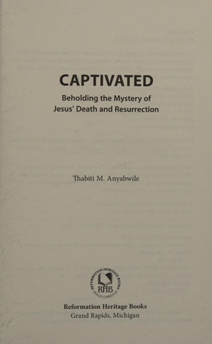 Captivated: Beholding the Mystery of Jesus Death and Resurrection