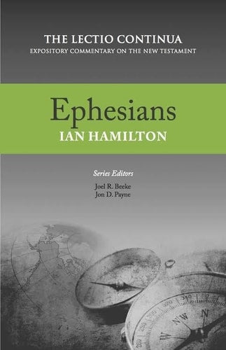 Ephesians: The Lectio Continua Expository Commentary on the New Testament