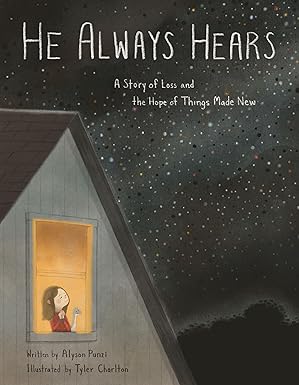 He Always Hears: A Story of Loss and the Hope of Things Made New