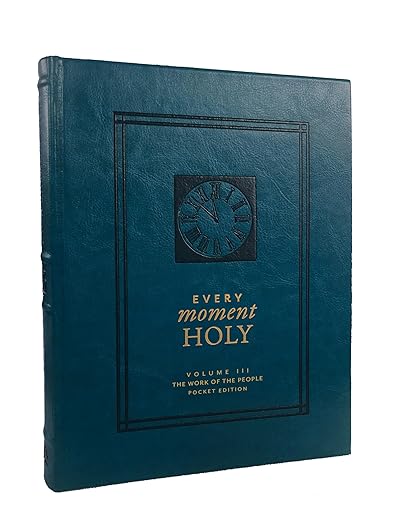 Every Moment Holy, Volume III (Hardcover): The Work of the People (Every Moment Holy, 3)