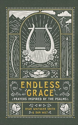Endless Grace: Prayers Inspired by the Psalms (An Illustrated Devotional Prayer Book with 75 Daily Free-Verse Poetic Prayer Responses - One for Each Psalm from Psalm 76-150)