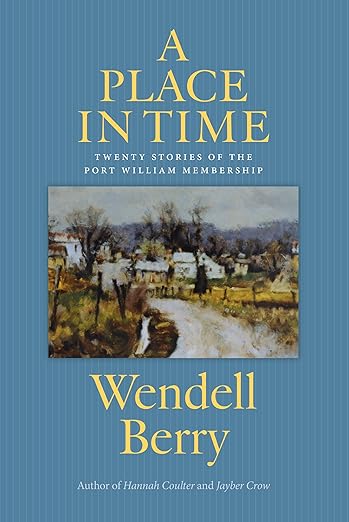 A Place in Time: Twenty Stories of the Port William Membership