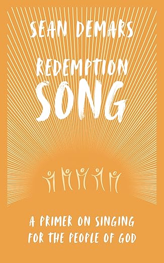Redemption Song: A Primer on Singing for the People of God