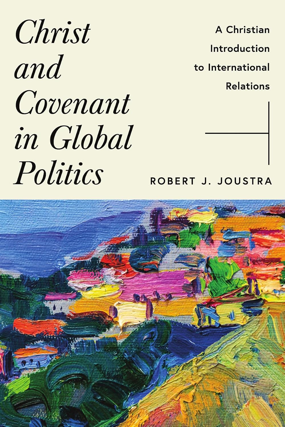 Christ and Covenant in Global Politics: A Christian Introduction to International Relations