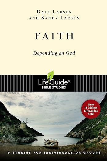 Faith: Depending on God (LifeGuide Bible Studies)