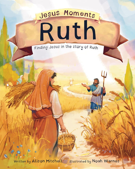Jesus Moments: Ruth: Finding Jesus in the Story of Ruth