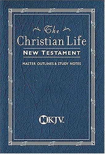 Christian Life New Testament With Master Outlines And Study Notes
