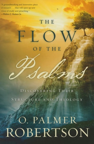 The Flow of the Psalms: Discovering Their Structure and Theology