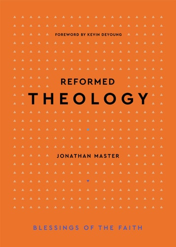 Reformed Theology (Blessings of the Faith)