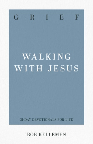 Grief: Walking with Jesus (31-Day Devotionals for Life)