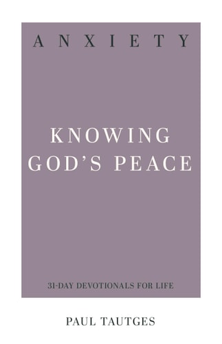 Anxiety: Knowing God's Peace (31-Day Devotionals for Life)