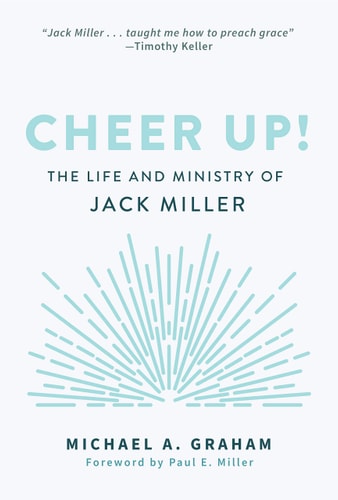 Cheer Up! The Life and Ministry of Jack Miller