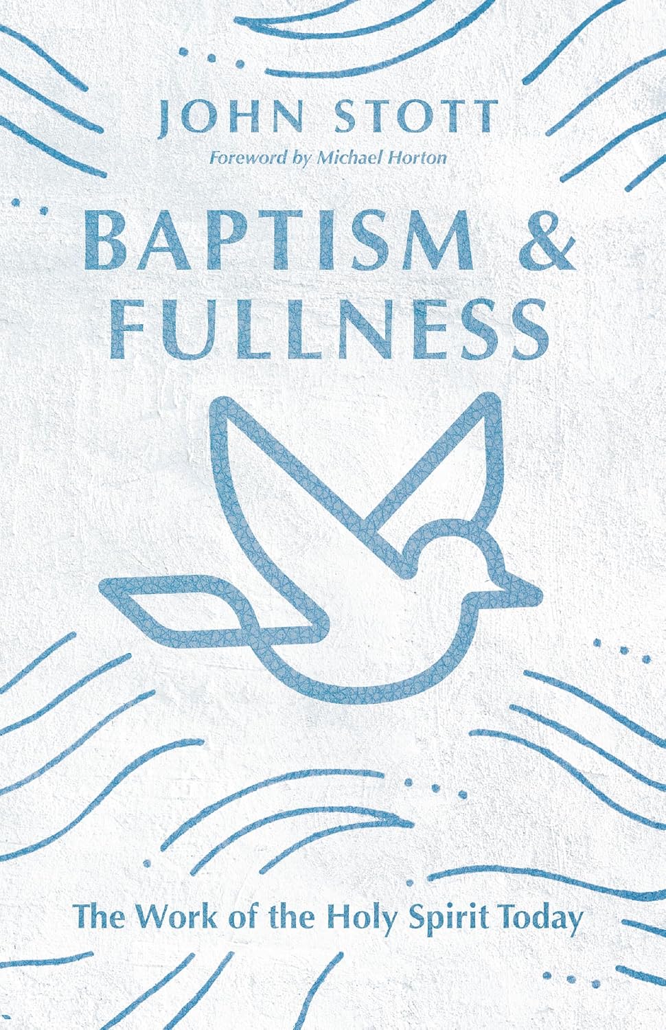 Baptism and Fullness: The Work of the Holy Spirit Today (IVP Classics)
