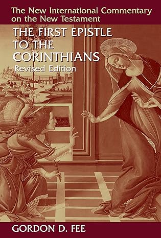 The First Epistle to the Corinthians, Revised Edition (New International Commentary on the New Testament)