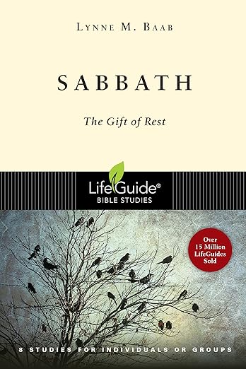 Sabbath: The Gift of Rest (LifeGuide Bible Studies)