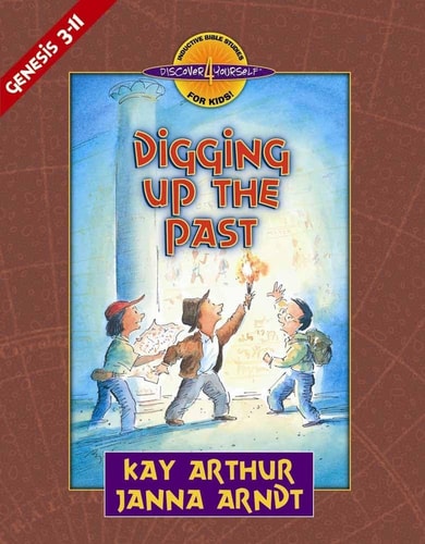 Digging Up the Past: Genesis, Chapters 3-11 (Discover 4 Yourself Inductive Bible Studies for Kids)