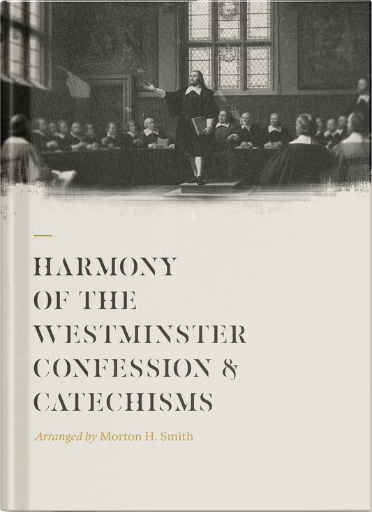 Harmony of the Westminster Confession and Catechisms
