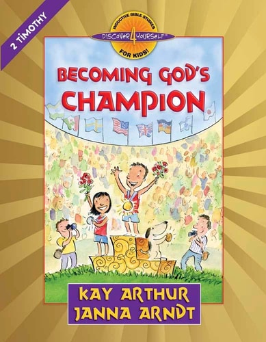 Becoming God's Champion: 2 Timothy (Discover 4 Yourself Inductive Bible Studies for Kids)