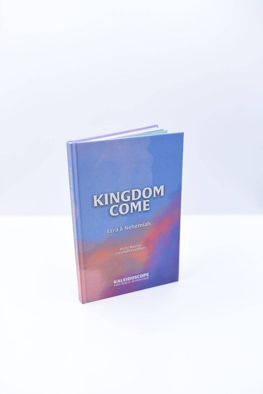 Kaleidoscope - (NEW!) Kingdom Come: Ezra & Nehemiah